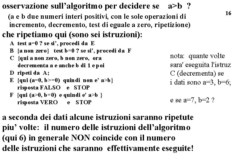 osservazione sull’algoritmo per decidere se a>b ? (a e b due numeri interi positivi,