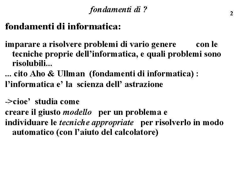 fondamenti di ? fondamenti di informatica: imparare a risolvere problemi di vario genere con