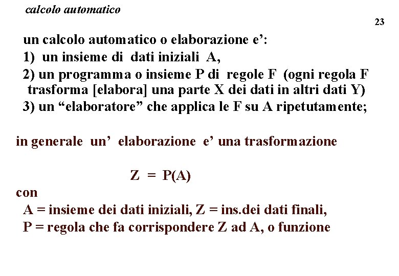 calcolo automatico 23 un calcolo automatico o elaborazione e’: 1) un insieme di dati