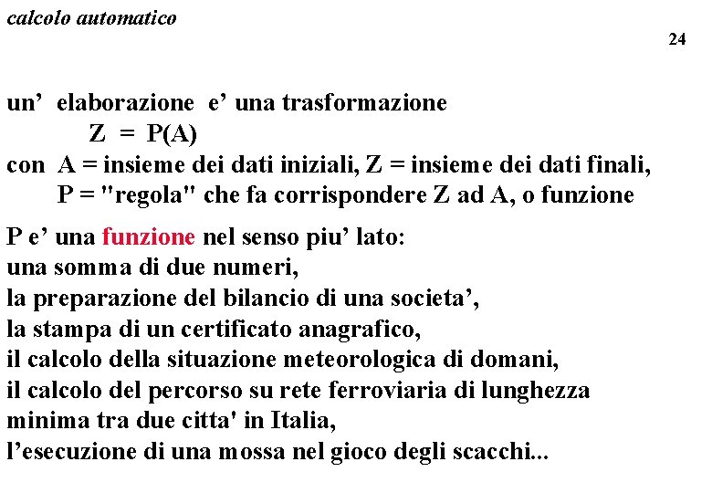 calcolo automatico un’ elaborazione e’ una trasformazione Z = P(A) con A = insieme