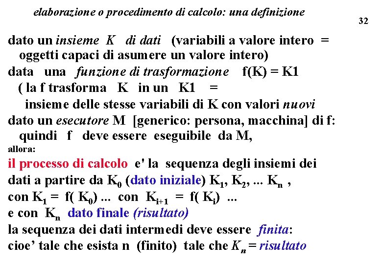 elaborazione o procedimento di calcolo: una definizione dato un insieme K di dati (variabili