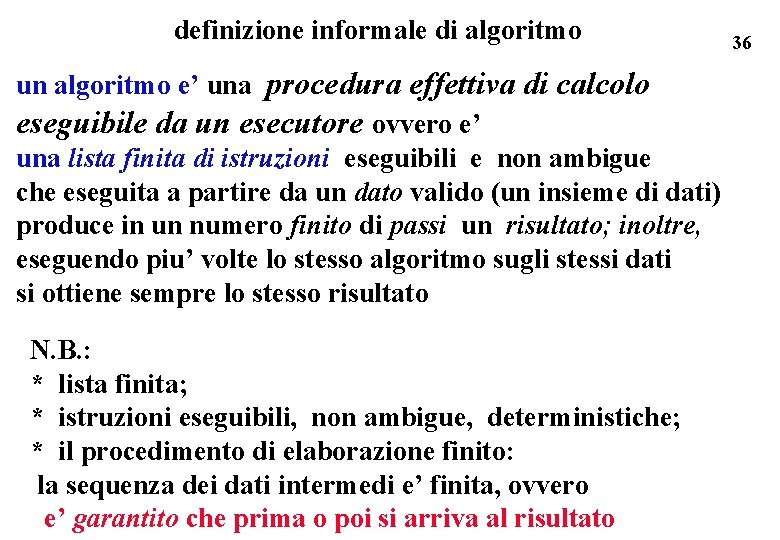 definizione informale di algoritmo un algoritmo e’ una procedura effettiva di calcolo eseguibile da