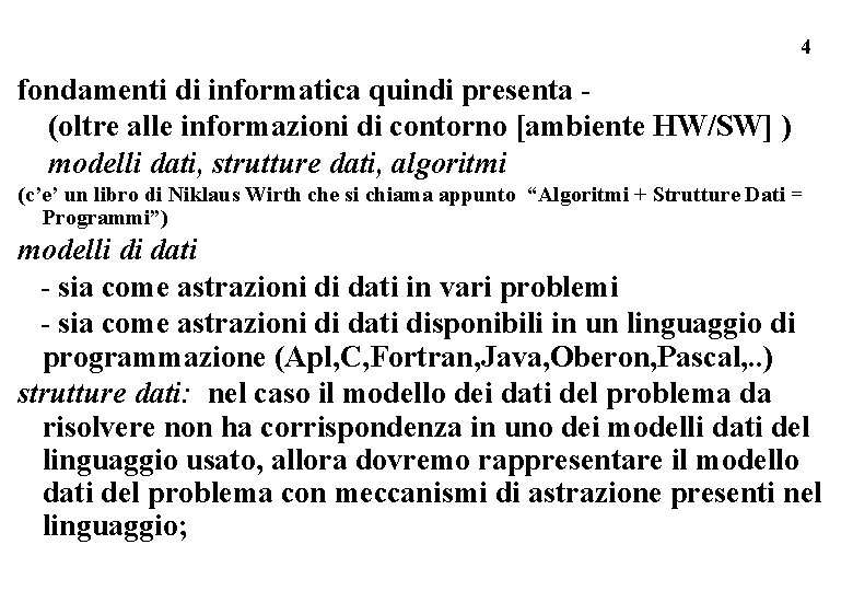 4 fondamenti di informatica quindi presenta (oltre alle informazioni di contorno [ambiente HW/SW] )