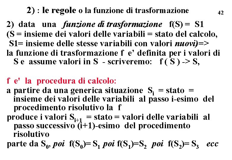 2) : le regole o la funzione di trasformazione 42 2) data una funzione