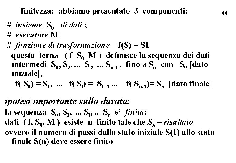 finitezza: abbiamo presentato 3 componenti: # insieme S 0 di dati ; # esecutore