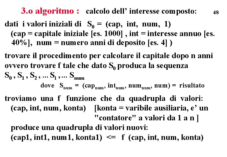 3. o algoritmo : calcolo dell’ interesse composto: 48 dati i valori iniziali di