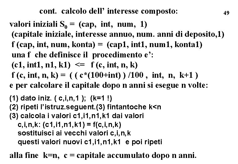 cont. calcolo dell’ interesse composto: 49 valori iniziali S 0 = (cap, int, num,