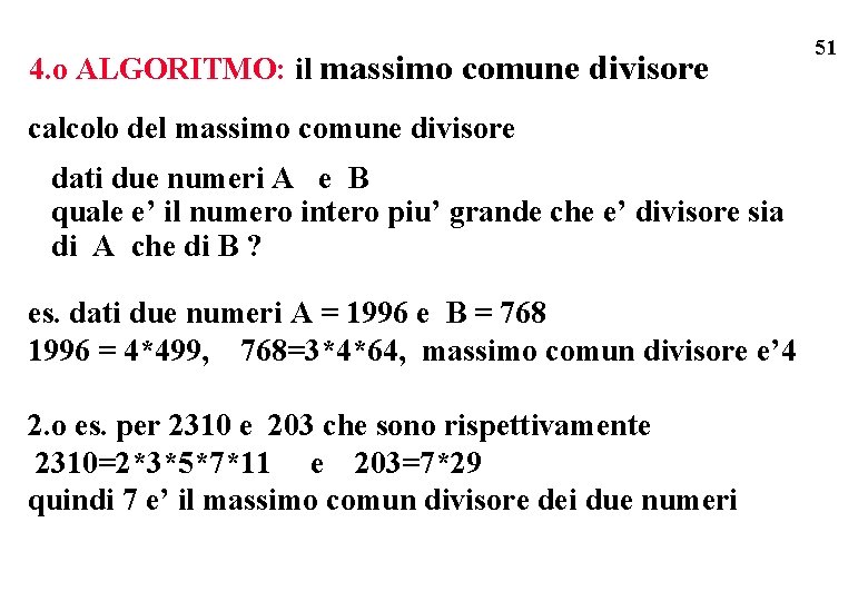 4. o ALGORITMO: il massimo comune divisore calcolo del massimo comune divisore dati due