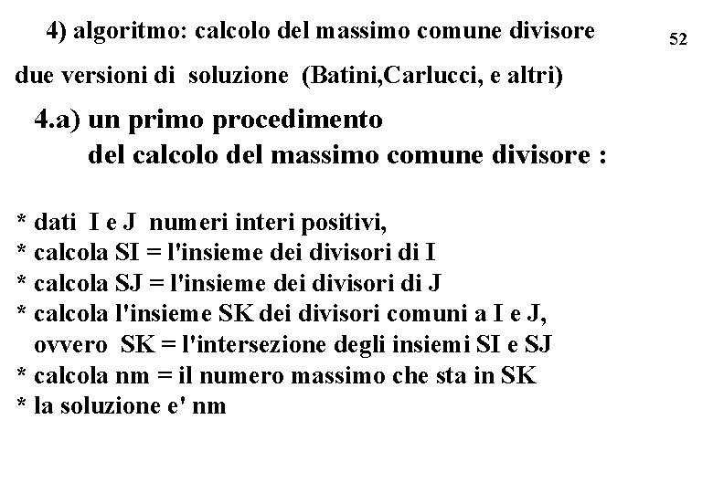 4) algoritmo: calcolo del massimo comune divisore due versioni di soluzione (Batini, Carlucci, e