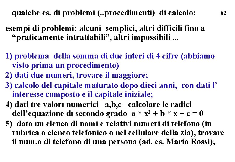 qualche es. di problemi (. . procedimenti) di calcolo: 62 esempi di problemi: alcuni