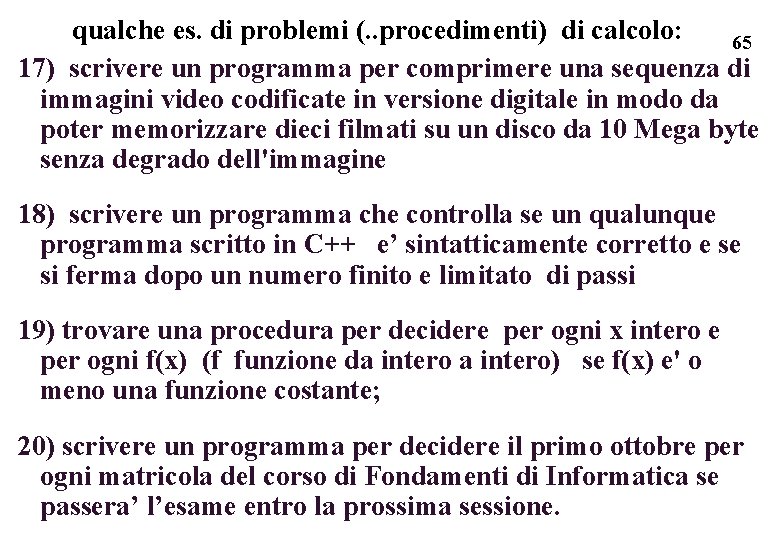 qualche es. di problemi (. . procedimenti) di calcolo: 65 17) scrivere un programma