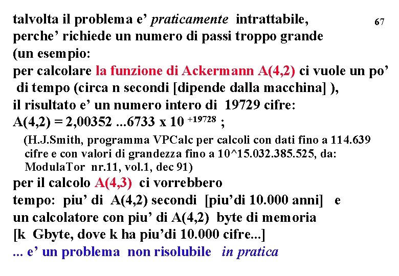 talvolta il problema e’ praticamente intrattabile, 67 perche’ richiede un numero di passi troppo