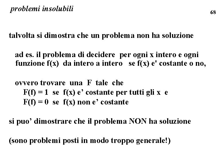 problemi insolubili talvolta si dimostra che un problema non ha soluzione ad es. il