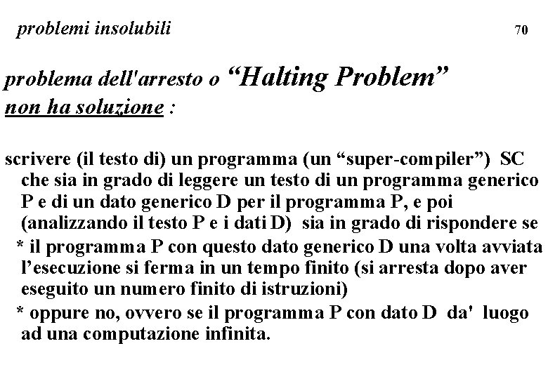 problemi insolubili problema dell'arresto o “Halting non ha soluzione : 70 Problem” scrivere (il