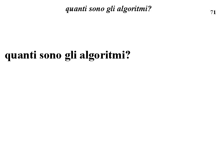 quanti sono gli algoritmi? 71 