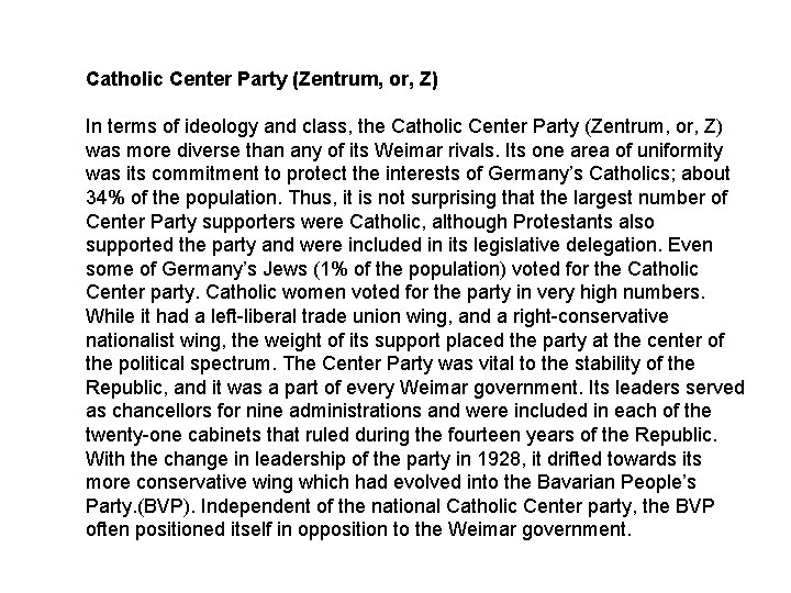 Catholic Center Party (Zentrum, or, Z) In terms of ideology and class, the Catholic