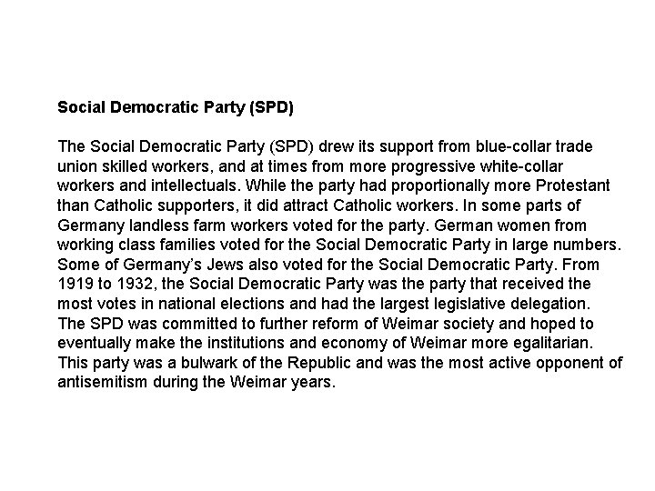 Social Democratic Party (SPD) The Social Democratic Party (SPD) drew its support from blue-collar