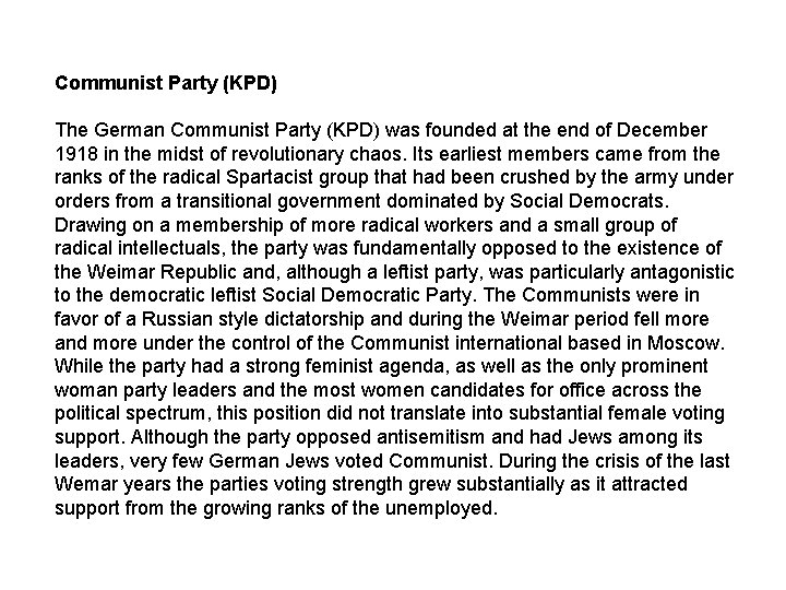 Communist Party (KPD) The German Communist Party (KPD) was founded at the end of