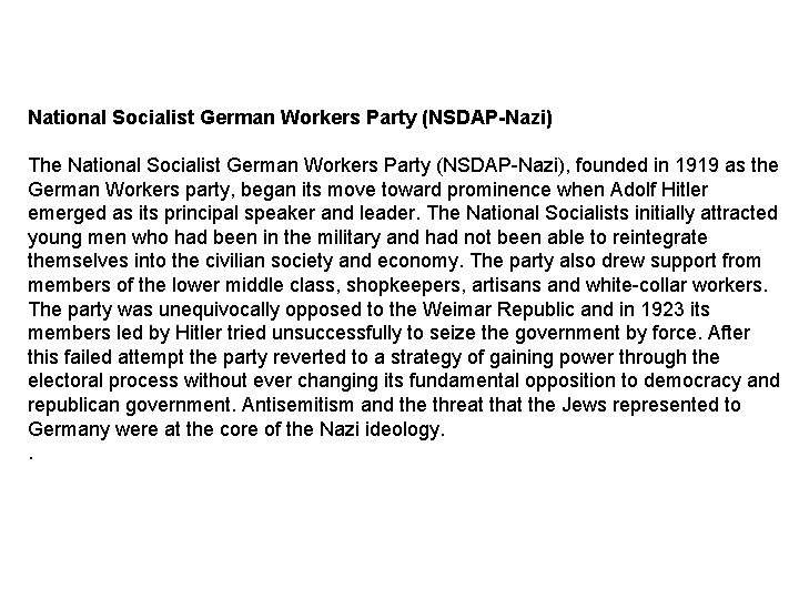 National Socialist German Workers Party (NSDAP-Nazi) The National Socialist German Workers Party (NSDAP-Nazi), founded
