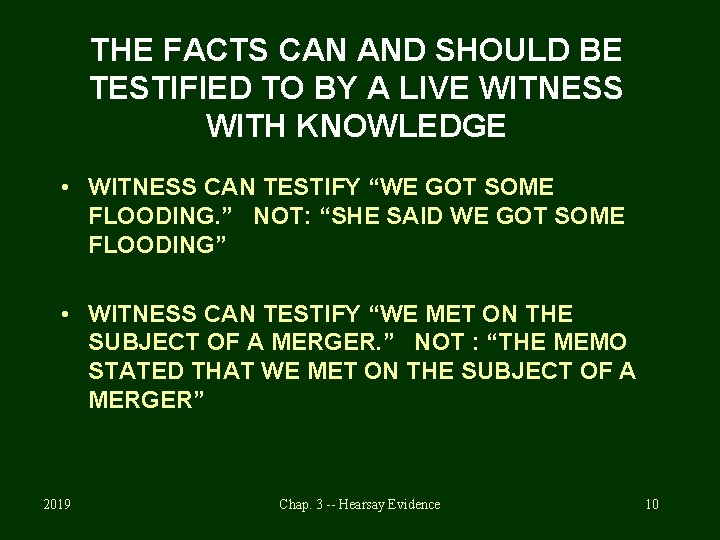 THE FACTS CAN AND SHOULD BE TESTIFIED TO BY A LIVE WITNESS WITH KNOWLEDGE