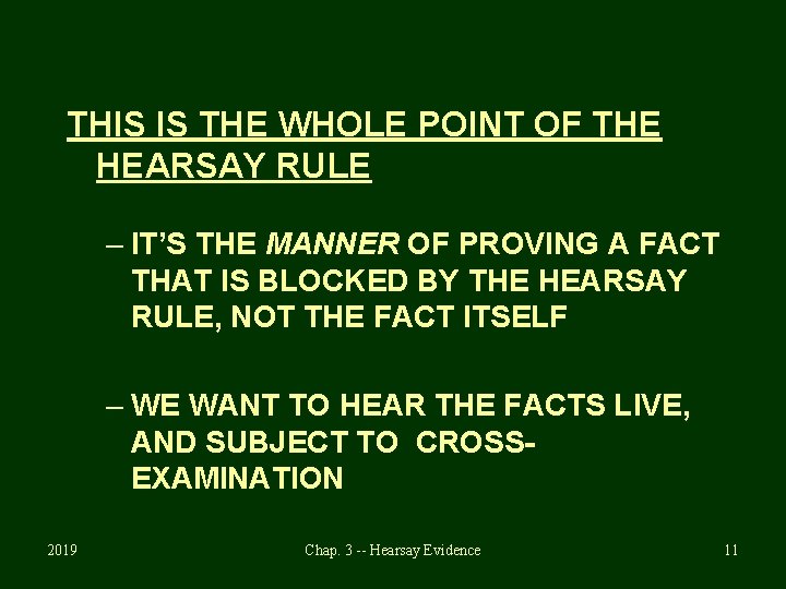 THIS IS THE WHOLE POINT OF THE HEARSAY RULE – IT’S THE MANNER OF