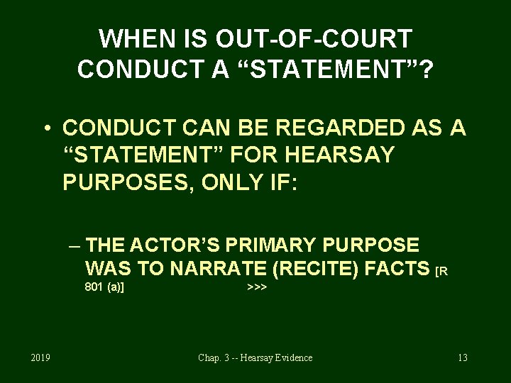 WHEN IS OUT-OF-COURT CONDUCT A “STATEMENT”? • CONDUCT CAN BE REGARDED AS A “STATEMENT”