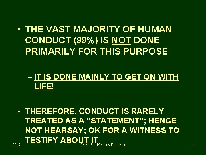  • THE VAST MAJORITY OF HUMAN CONDUCT (99%) IS NOT DONE PRIMARILY FOR