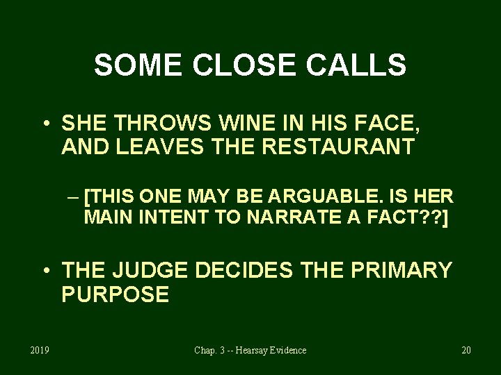 SOME CLOSE CALLS • SHE THROWS WINE IN HIS FACE, AND LEAVES THE RESTAURANT