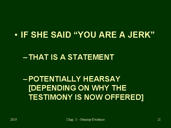  • IF SHE SAID “YOU ARE A JERK” – THAT IS A STATEMENT