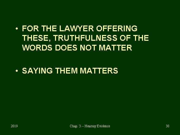  • FOR THE LAWYER OFFERING THESE, TRUTHFULNESS OF THE WORDS DOES NOT MATTER