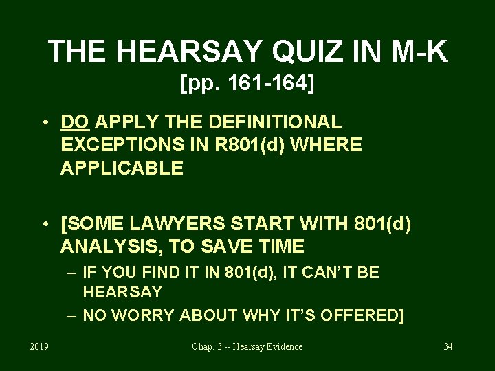 THE HEARSAY QUIZ IN M-K [pp. 161 -164] • DO APPLY THE DEFINITIONAL EXCEPTIONS