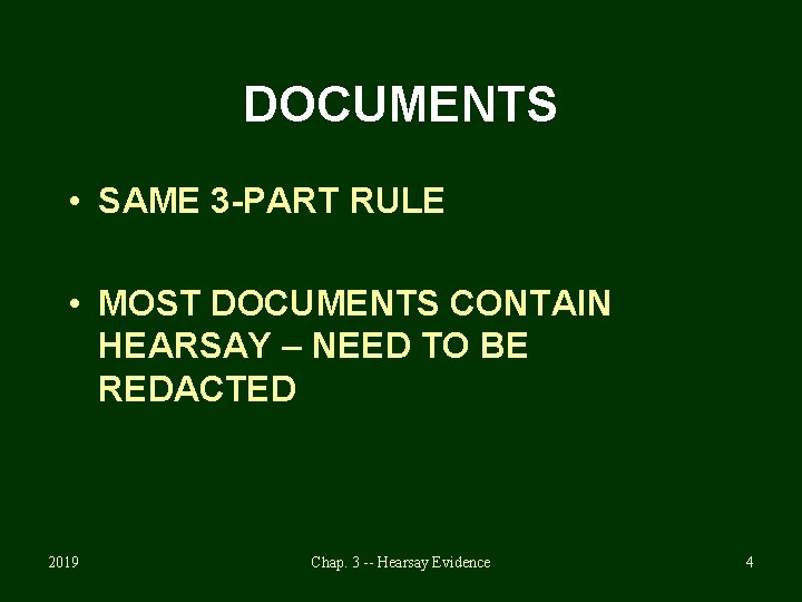 DOCUMENTS • SAME 3 -PART RULE • MOST DOCUMENTS CONTAIN HEARSAY – NEED TO