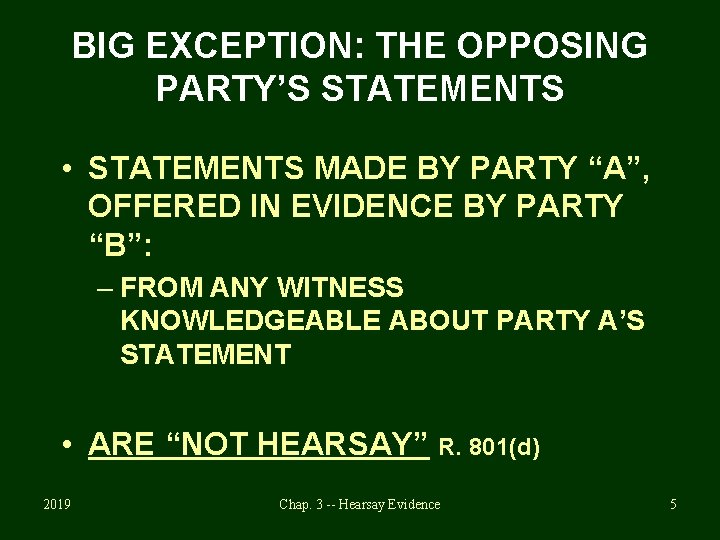 BIG EXCEPTION: THE OPPOSING PARTY’S STATEMENTS • STATEMENTS MADE BY PARTY “A”, OFFERED IN