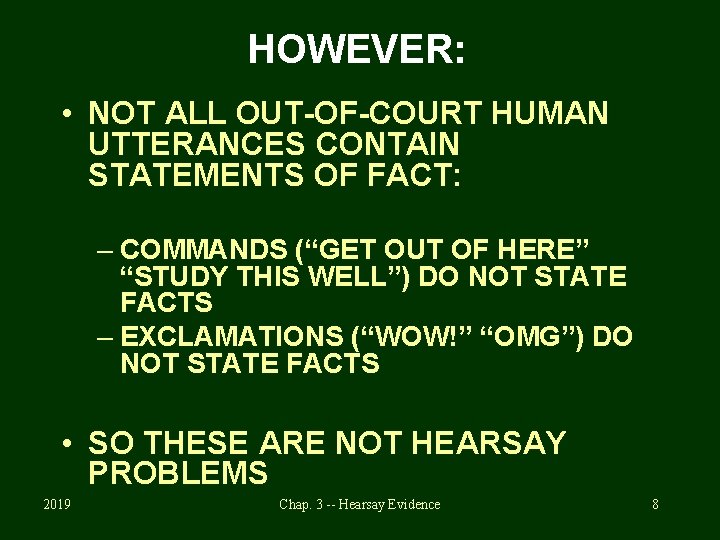 HOWEVER: • NOT ALL OUT-OF-COURT HUMAN UTTERANCES CONTAIN STATEMENTS OF FACT: – COMMANDS (“GET