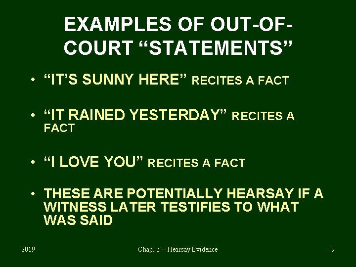 EXAMPLES OF OUT-OFCOURT “STATEMENTS” • “IT’S SUNNY HERE” RECITES A FACT • “IT RAINED