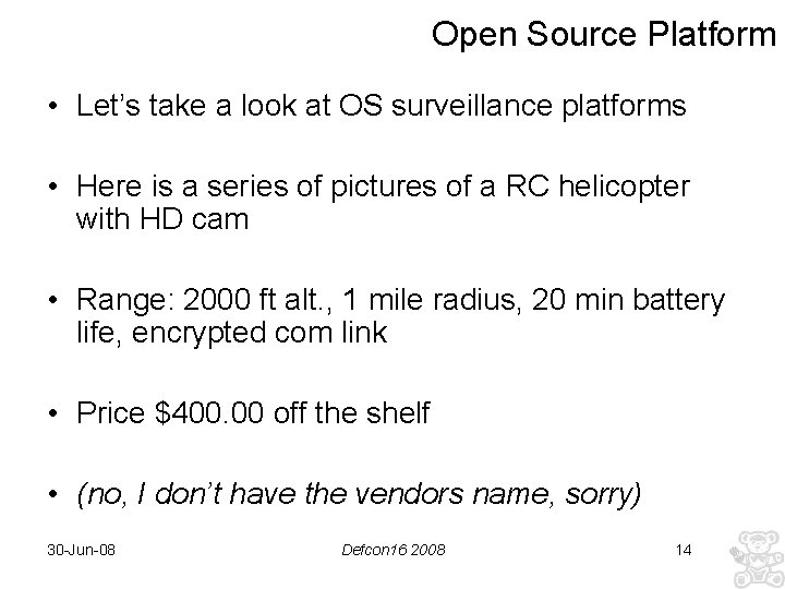 Open Source Platform • Let’s take a look at OS surveillance platforms • Here