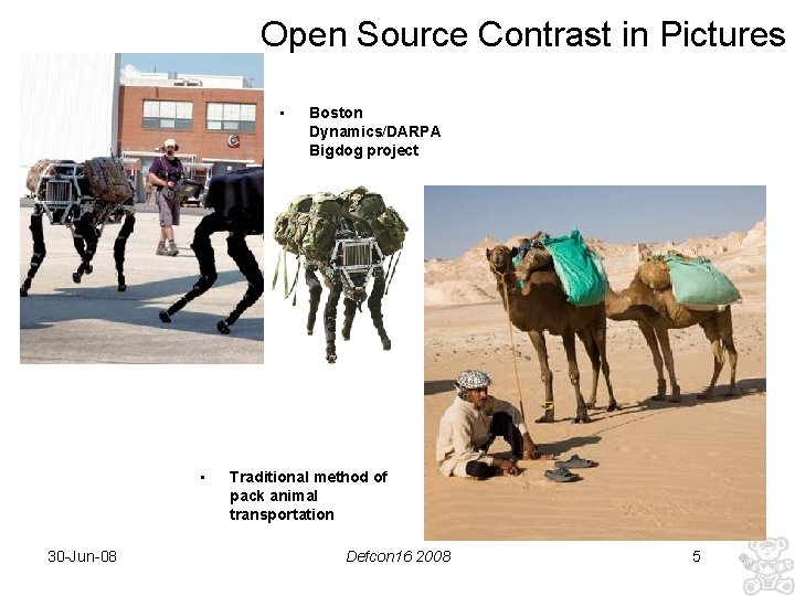 Open Source Contrast in Pictures • • 30 -Jun-08 Boston Dynamics/DARPA Bigdog project Traditional