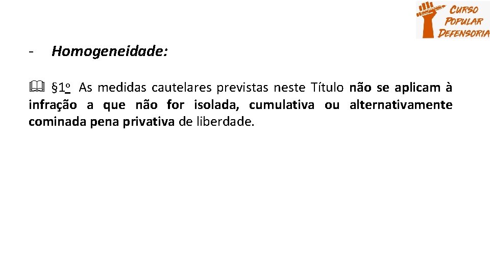 - Homogeneidade: § 1 o As medidas cautelares previstas neste Título não se aplicam