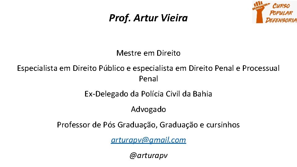 Prof. Artur Vieira Mestre em Direito Especialista em Direito Público e especialista em Direito