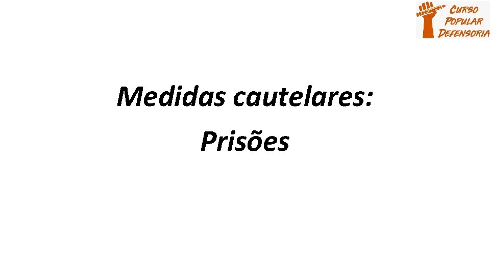 Medidas cautelares: Prisões 