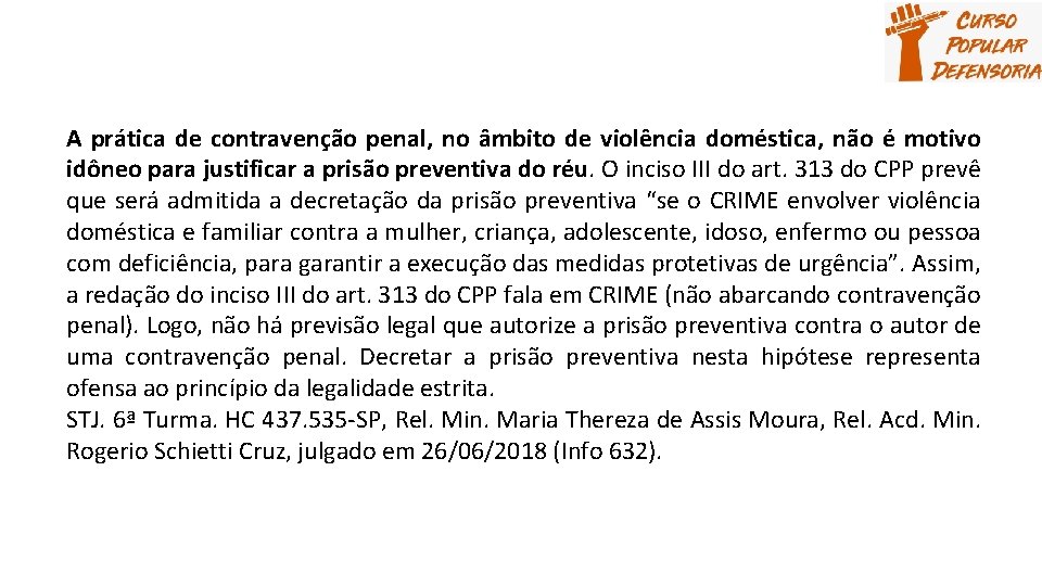 A prática de contravenção penal, no âmbito de violência doméstica, não é motivo idôneo