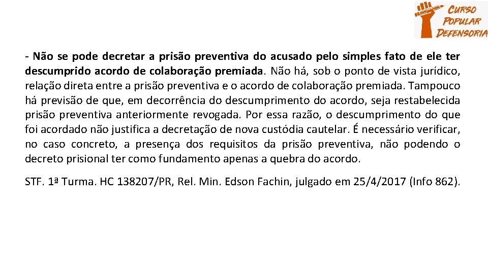 - Não se pode decretar a prisão preventiva do acusado pelo simples fato de