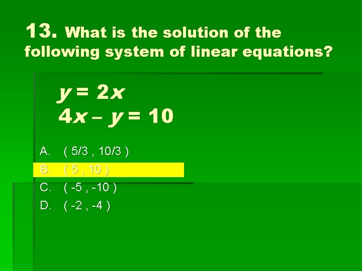 13. What is the solution of the following system of linear equations? y =