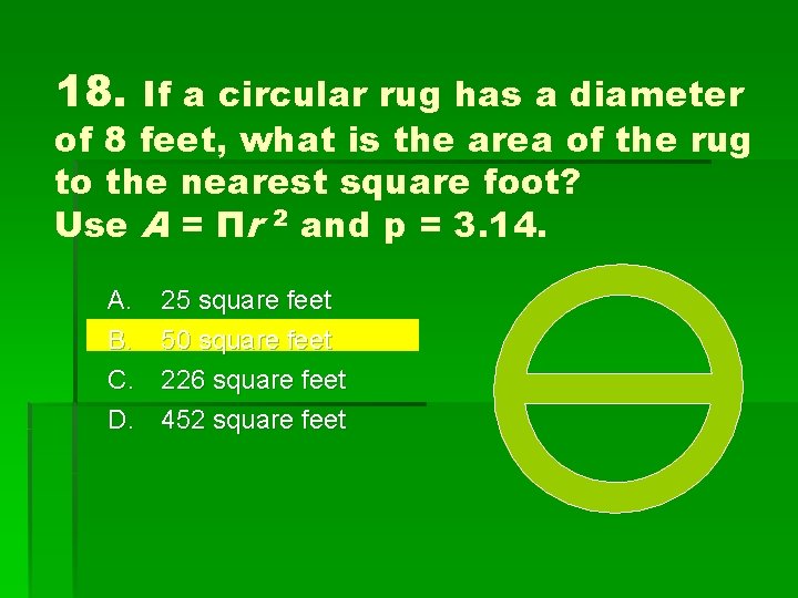 18. If a circular rug has a diameter of 8 feet, what is the