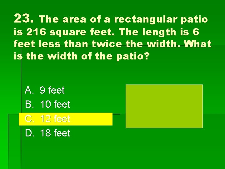 23. The area of a rectangular patio is 216 square feet. The length is