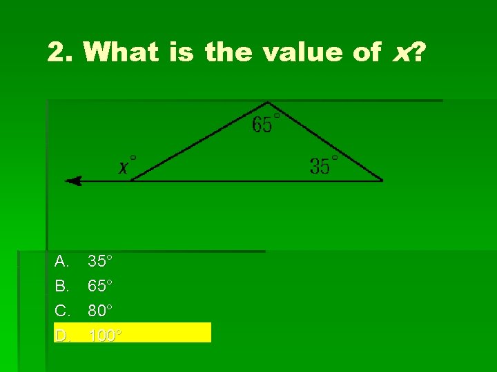 2. What is the value of x? A. B. C. D. 35° 65° 80°