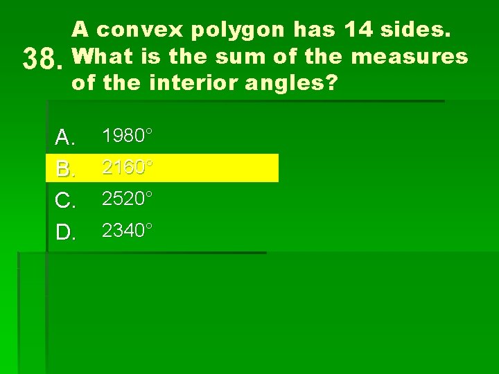 38. A convex polygon has 14 sides. What is the sum of the measures