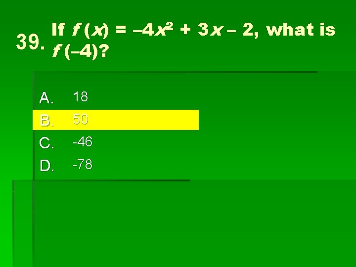 39. If f (x) = – 4 x 2 + 3 x – 2,