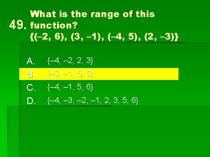 49. What is the range of this function? {(– 2, 6), (3, – 1),