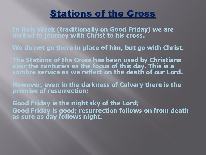 Stations of the Cross In Holy Week (traditionally on Good Friday) we are invited